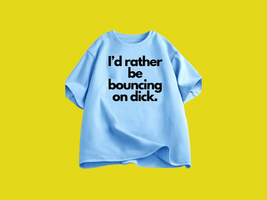 I'd Rather Be Bouncing Tees