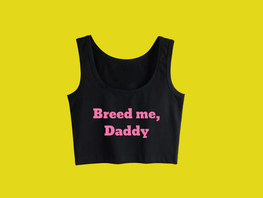 Breed me Daddy: Crop top Design