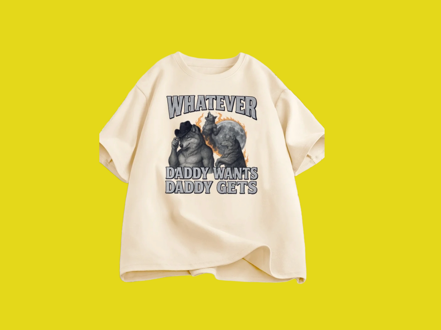 Whatever Daddy Wants Daddy Gets Tee