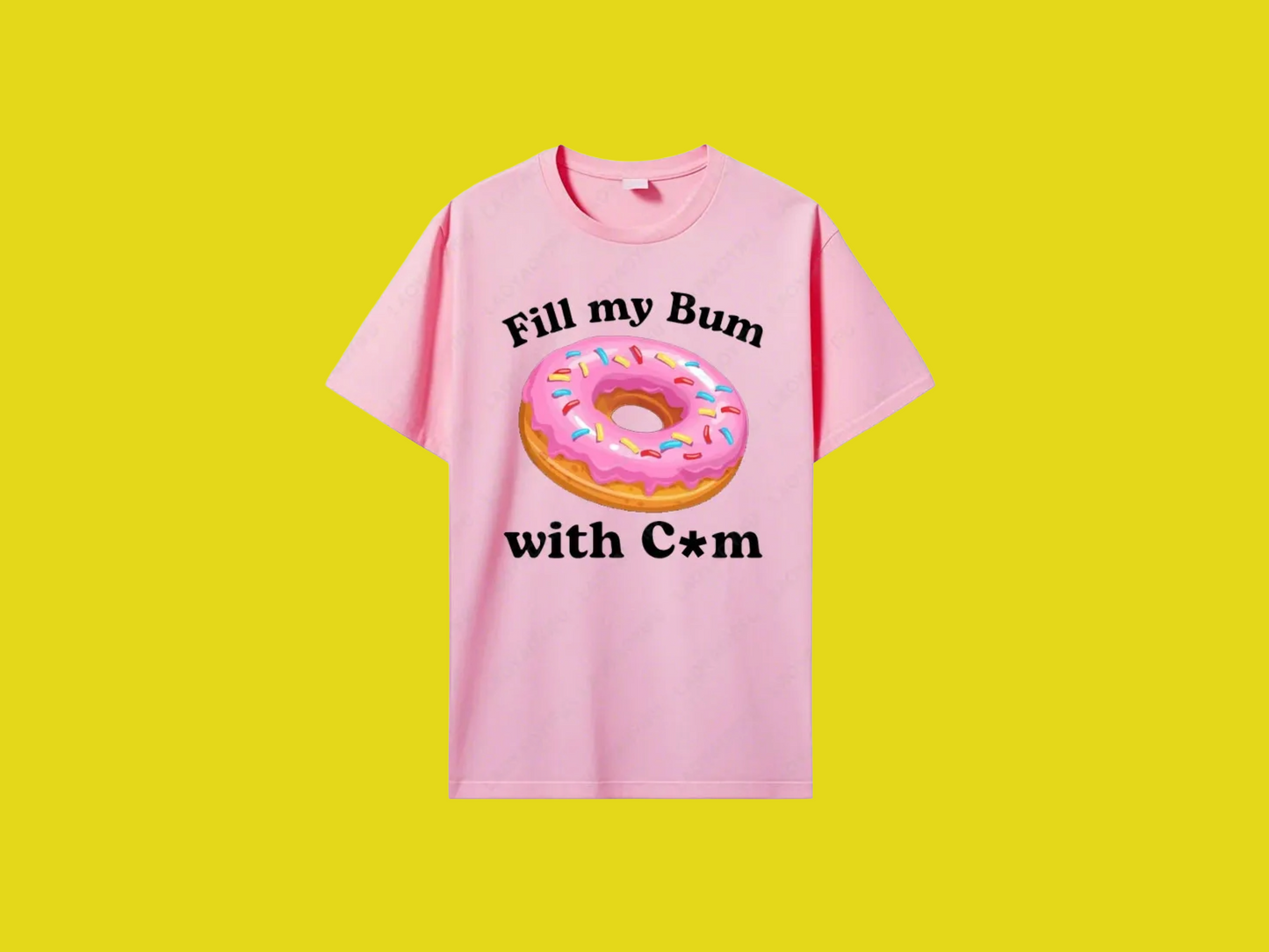 Fill My Bum With C*m Tee
