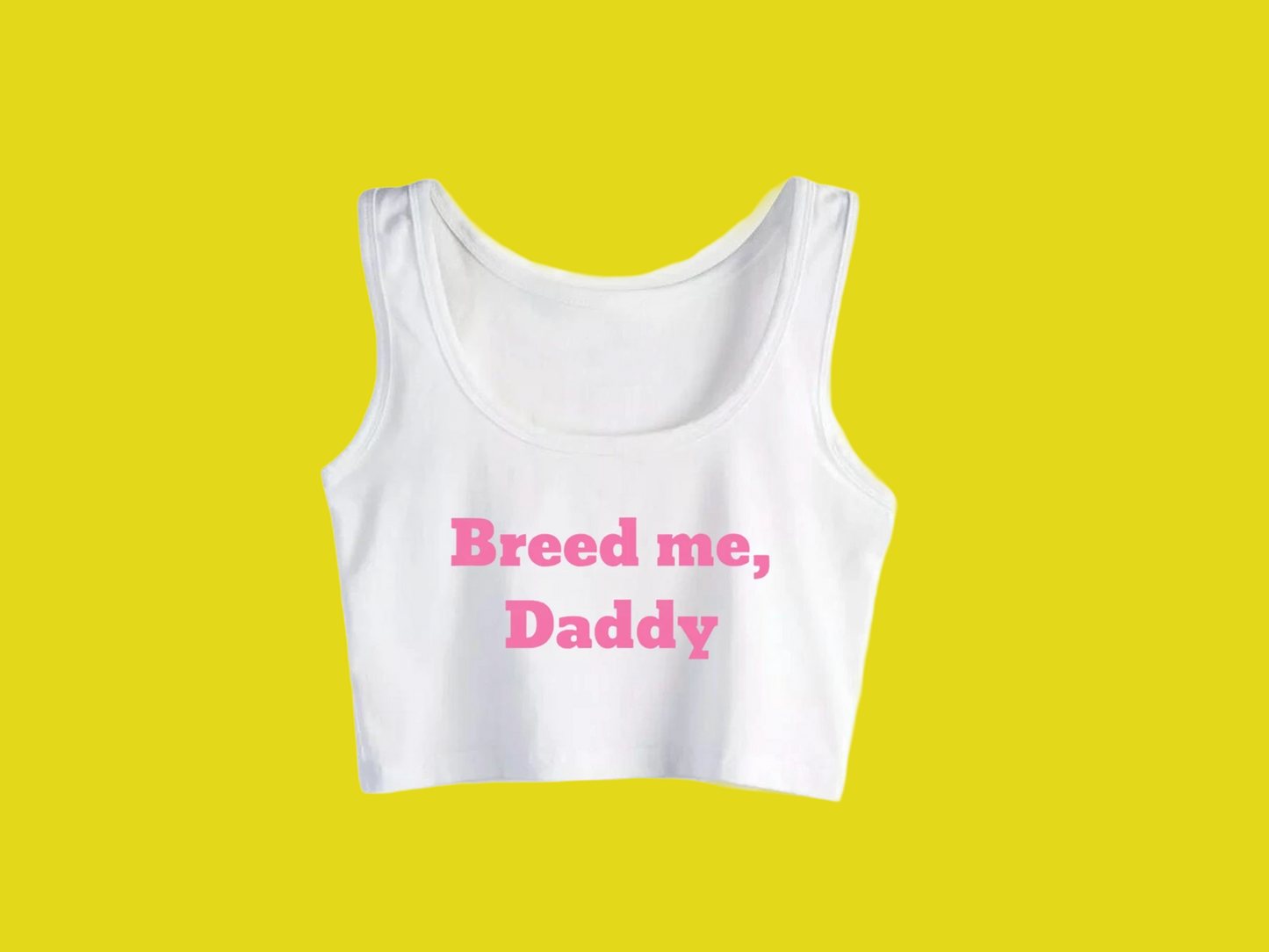 Breed me Daddy: Crop top Design