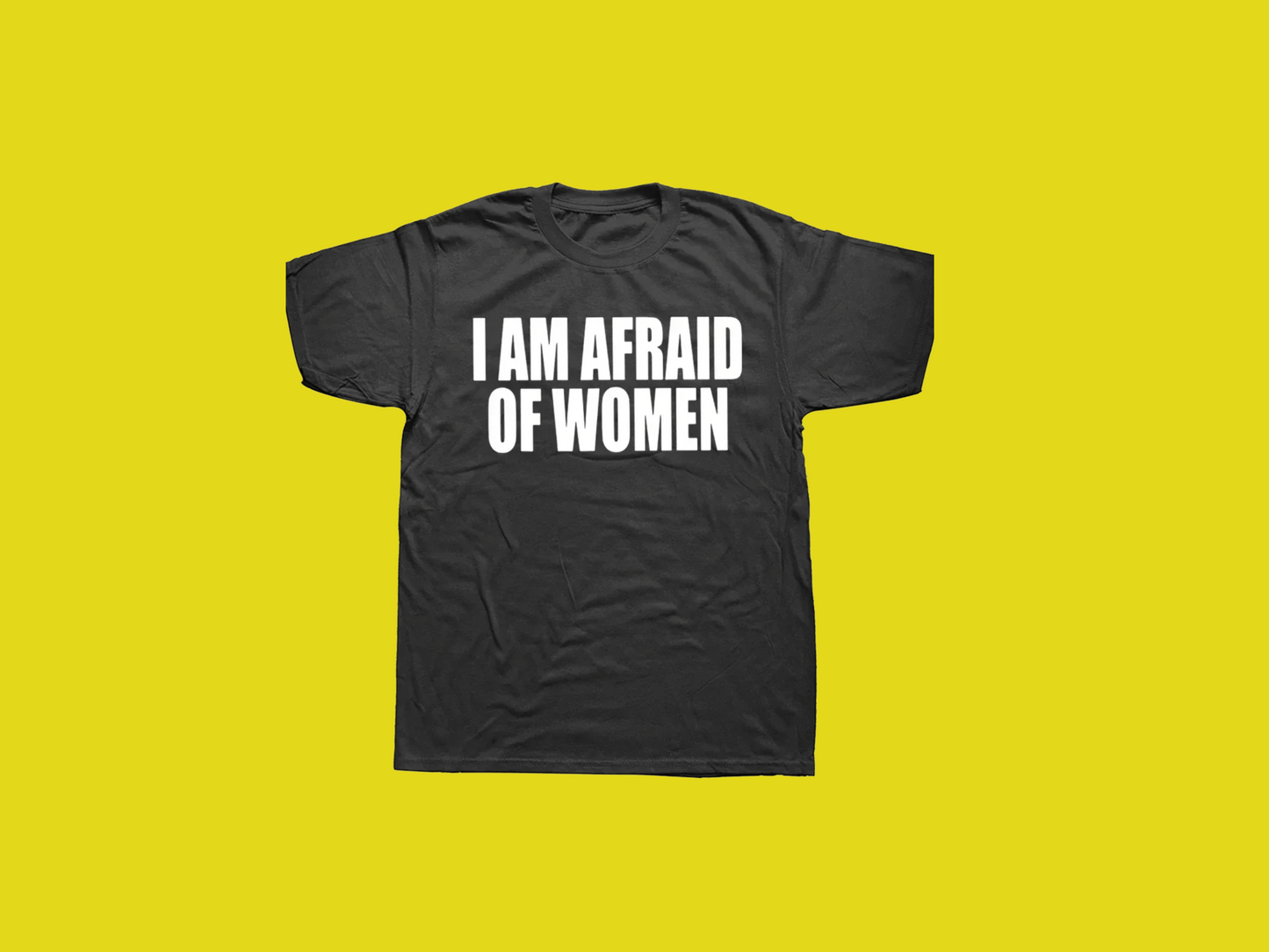 I'm Afraid of Women tee